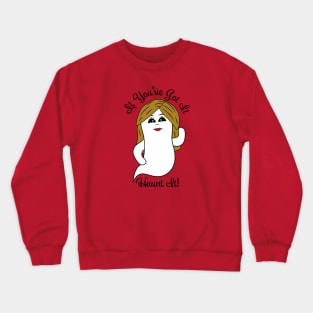 If You've Got It Haunt It - Funny Halloween Crewneck Sweatshirt